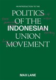 An Introduction to the Politics of the Indonesian Union Movement (eBook, PDF)