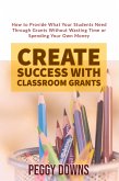 Create Success With Classroom Grants (eBook, ePUB)
