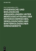 Hygienische und biologische Abhandlungen unter Berücksichtigung der physikochemischen, serologischen und bakteriologischen Grenzgebiete (eBook, PDF)