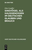 Singvögel als Hausgenossen im deutschen Glauben und Brauch (eBook, PDF)