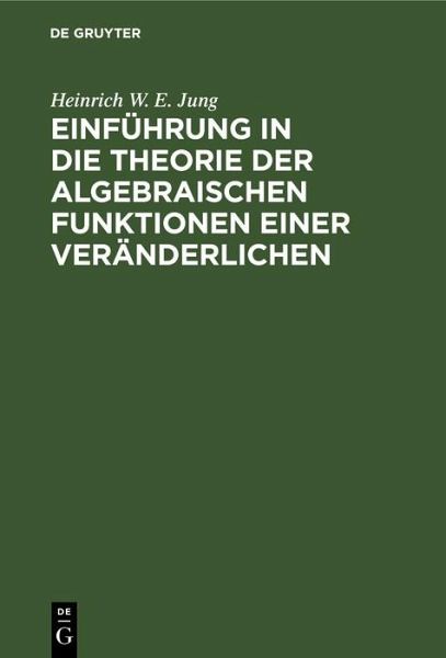 Einführung in die Theorie der algebraischen Funktionen einer Veränderlichen (eBook, PDF) Einführung in die Theorie der algebraischen Funktionen einer Veränderlichen (eBook, PDF)