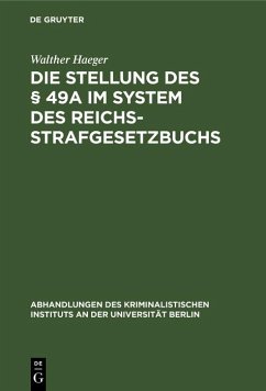 Die Stellung des § 49a im System des Reichsstrafgesetzbuchs (eBook, PDF) - Haeger, Walther