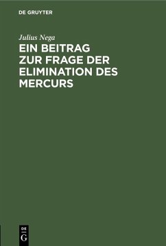 Ein Beitrag zur Frage der Elimination des Mercurs (eBook, PDF) - Nega, Julius