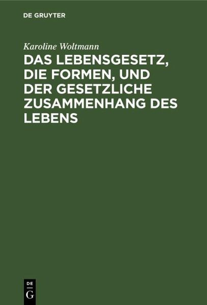 Das Lebensgesetz, die Formen, und der gesetzliche Zusammenhang des Lebens (eBook, PDF)