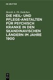 Die Heil- und Pflege-Anstalten für psychisch Kranke in den skandinavischen Ländern im Jahre 1900 (eBook, PDF)