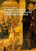 Gelehrte Medizin und ärztlicher Alltag in der Renaissance (eBook, PDF)