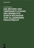 Die Reform und Vereinheitlichung des Seerechts durch Rückkehr zum allgemeinen Frachtrecht (eBook, PDF)