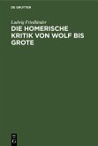 Die homerische Kritik von Wolf bis Grote (eBook, PDF)