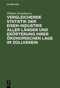 Cover Vergleichende Statistik der Eisen-Industrie aller Länder und Erörterung ihrer ökonomischen Lage im Zollverein (eBook, PDF)