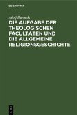 Die Aufgabe der theologischen Facultäten und die allgemeine Religionsgeschichte (eBook, PDF)