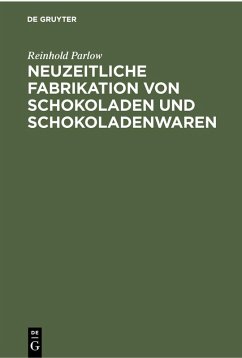 Neuzeitliche Fabrikation von Schokoladen und Schokoladenwaren (eBook, PDF) - Parlow, Reinhold