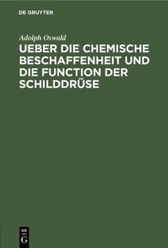 Ueber die chemische Beschaffenheit und die Function der Schilddrüse (eBook, PDF) - Oswald, Adolph