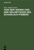 Von dem Wesen und der Heilmethode des Scharlach-Fiebers (eBook, PDF)