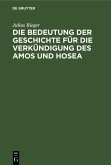 Die Bedeutung der Geschichte für die Verkündigung des Amos und Hosea (eBook, PDF)