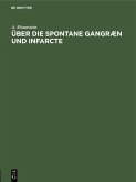 Über die spontane Gangræn und Infarcte (eBook, PDF)