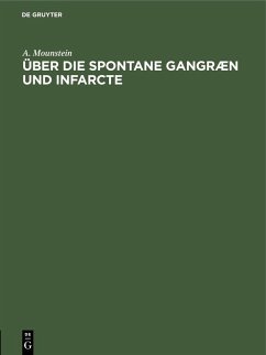 Über die spontane Gangræn und Infarcte (eBook, PDF) - Mounstein, A.