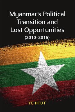 Myanmar's Political Transition and Lost Opportunities (2010-2016) (eBook, PDF) - Htut, Ye