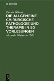 Die allgemeine chirurgische Pathologie und Therapie in 50 Vorlesungen (eBook, PDF)
