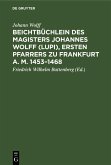Beichtbüchlein des Magisters Johannes Wolff (Lupi), ersten Pfarrers zu Frankfurt a. M. 1453-1468 (eBook, PDF)