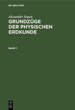 Alexander Supan: Grundzüge der physischen Erdkunde. Band 1 (eBook, PDF) - Supan, Alexander