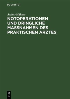 Notoperationen und dringliche Massnahmen des praktischen Arztes (eBook, PDF) - Hübner, Arthur