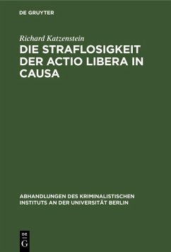 Die Straflosigkeit der actio libera in causa (eBook, PDF) - Katzenstein, Richard