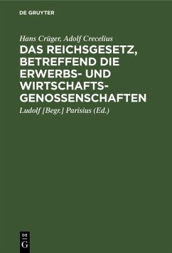 Das Reichsgesetz, betreffend die Erwerbs- und Wirtschaftsgenossenschaften (eBook, PDF) - Crüger, Hans; Crecelius, Adolf