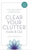 Clear Your Clutter Inside & Out: Action Steps for Freedom from Physical, Mental, Emotional and Spiritual Clutter (eBook, ePUB)