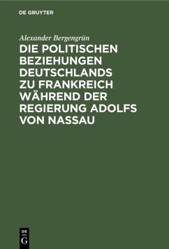 Cover Die politischen Beziehungen Deutschlands zu Frankreich während der Regierung Adolfs von Nassau (eBook, PDF)
