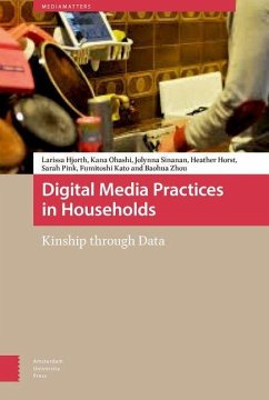 Digital Media Practices in Households (eBook, PDF) - Hjorth, Larissa; Ohashi, Kana; Sinanan, Jolynna; Horst, Heather; Pink, Sarah; Kato, Fumitoshi; Zhou, Baohua
