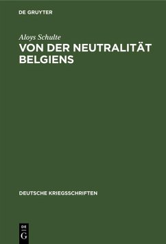 Von der Neutralität Belgiens (eBook, PDF) - Schulte, Aloys