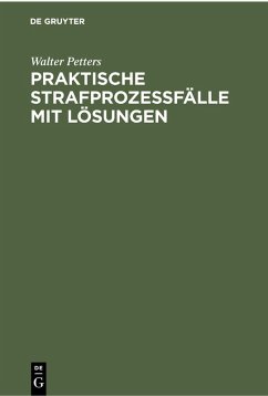 Praktische Strafprozeßfälle mit Lösungen (eBook, PDF) - Petters, Walter