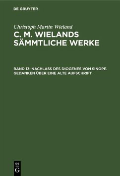 Nachlass des Diogenes von Sinope. Gedanken über eine alte Aufschrift (eBook, PDF) - Wieland, Christoph Martin