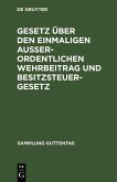 Gesetz über den einmaligen außerordentlichen Wehrbeitrag und Besitzsteuergesetz (eBook, PDF) Gesetz über den einmaligen außerordentlichen Wehrbeitrag und Besitzsteuergesetz (eBook, PDF)