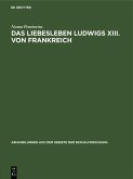 Das Liebesleben Ludwigs XIII. von Frankreich (eBook, PDF)