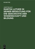 Martin Luther in seiner Bedeutung für die Geschichte der Wissenschaft und Bildung (eBook, PDF)
