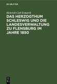 Das Herzogthum Schleswig und die Landesverwaltung zu Flensburg im Jahre 1850 (eBook, PDF)