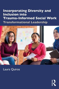 Incorporating Diversity and Inclusion into Trauma-Informed Social Work (eBook, ePUB) - Quiros, Laura