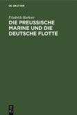 Die preußische Marine und die deutsche Flotte (eBook, PDF) Die preußische Marine und die deutsche Flotte (eBook, PDF)