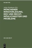 Münchener Ringvorlesung, EDV und Recht, Möglichkeiten und Probleme (eBook, PDF)