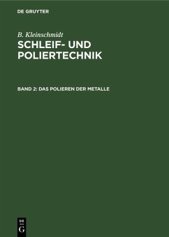 Das Polieren der Metalle (eBook, PDF) - Kleinschmidt, B. Das Polieren der Metalle (eBook, PDF) - Kleinschmidt, B.