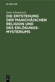 Die Entstehung der Manichäischen Religion und des Erlösungsmysteriums (eBook, PDF)