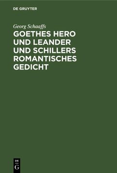 Goethes Hero und Leander und Schillers romantisches Gedicht (eBook, PDF) - Schaaffs, Georg