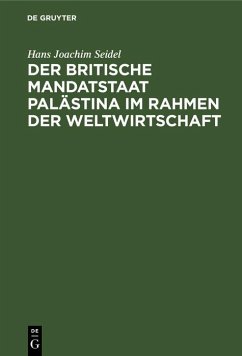 Der britische Mandatstaat Palästina im Rahmen der Weltwirtschaft (eBook, PDF) - Seidel, Hans Joachim