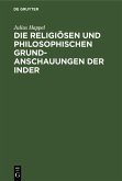 Die religiösen und philosophischen Grundanschauungen der Inder (eBook, PDF) Die religiösen und philosophischen Grundanschauungen der Inder (eBook, PDF)