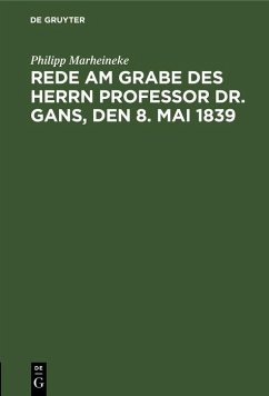 Rede am Grabe des Herrn Professor Dr. Gans, den 8. Mai 1839 (eBook, PDF) - Marheineke, Philipp