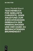Taschenbuch für gebildete Curgäste, oder Anleitung zum zweckmäßigen Gebrauch der Mineralwasser und der dabei zu beobachtenden Brunnendiät (eBook, PDF)