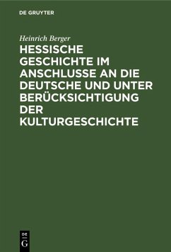 Cover Hessische Geschichte im Anschlusse an die deutsche und unter Berücksichtigung der Kulturgeschichte (eBook, PDF)