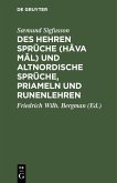 Des Hehren Sprüche (Hâva mâl) und altnordische Sprüche, Priameln und Runenlehren (eBook, PDF)