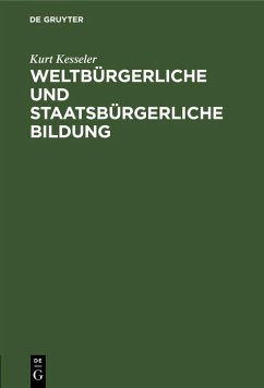 Weltbürgerliche und staatsbürgerliche Bildung (eBook, PDF) - Kesseler, Kurt